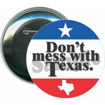 States - Don't Mess with Texas - 3'' Round Button