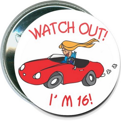 Birthday - Watch Out! I'm 16 - 2 1/4'' Round Button