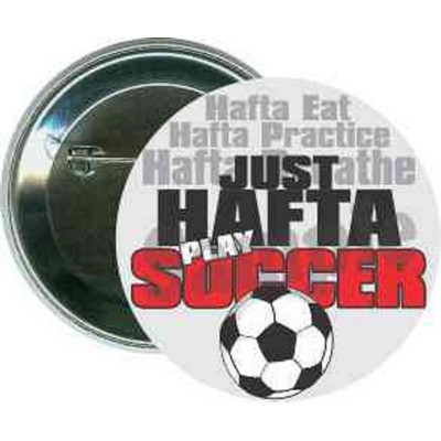 Soccer - Just Hafta Play Soccer - 2 1/4'' Round Button