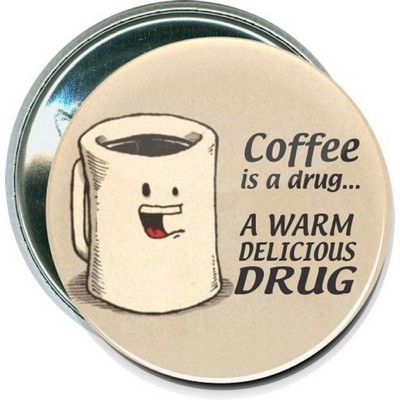 Humorous - Coffee Is A Drug - 2 1/4'' Round Button
