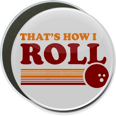 Humorous - That's How I Roll - 6'' Round Button