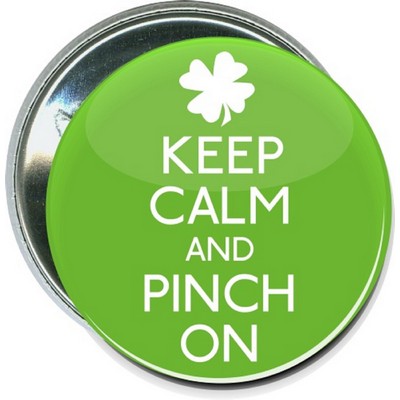St. Patrick's Day - Keep Calm and Pinch On - 2 1/4'' Round Button